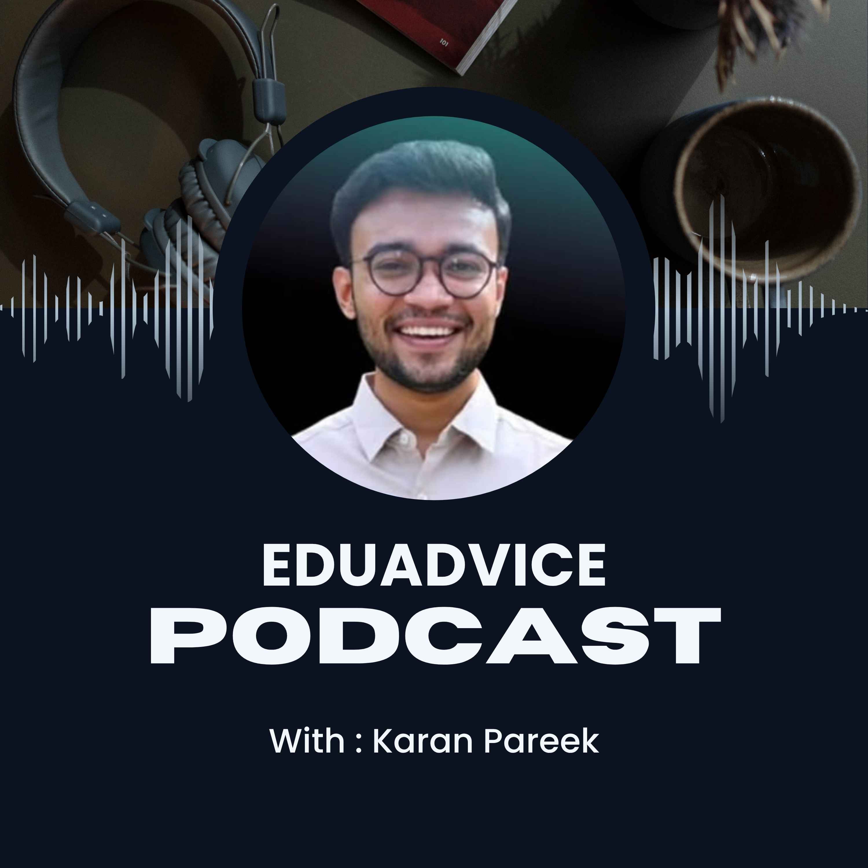 EduAdvicePodcast : From Engineering to Working With IAS Officers: Karan Pareek Shares His Unconventional Career Journey