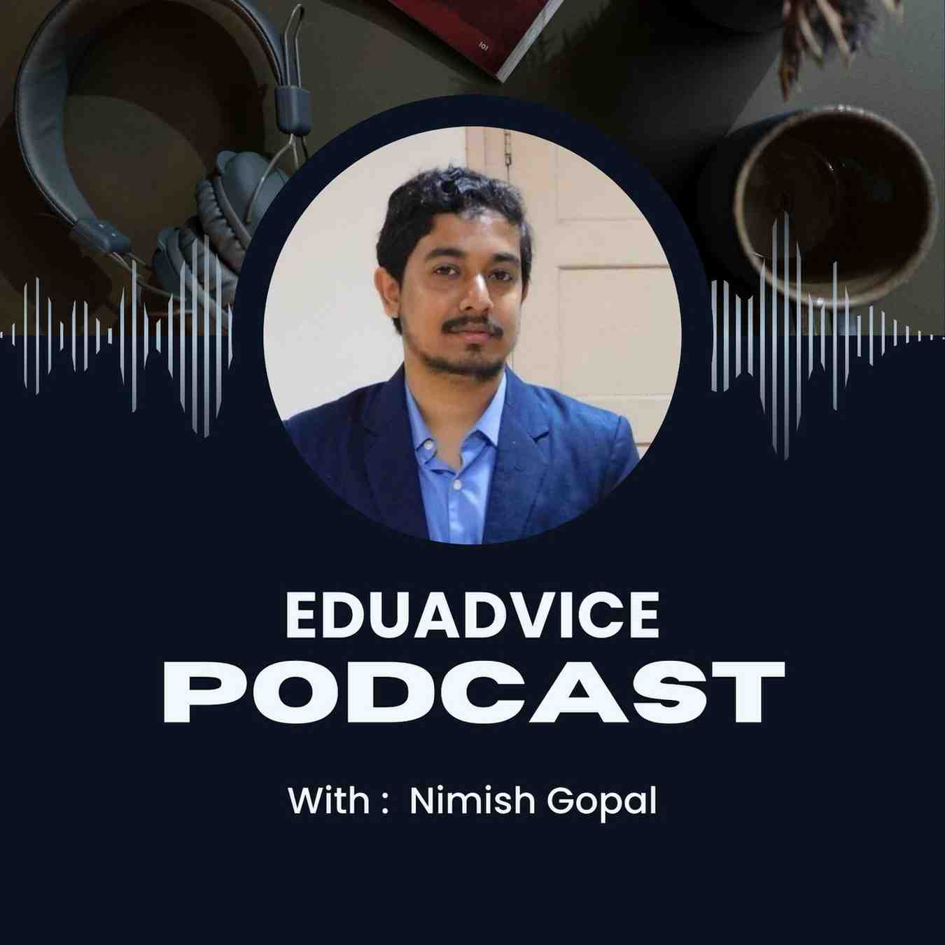EduAdvice Podcast: Nimish Gopal Shares Career Planning Tips, AI Skills and Future Career Advice for Students